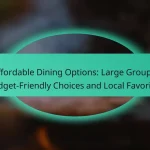 Affordable Dining Options: Large Groups, Budget-Friendly Choices and Local Favorites