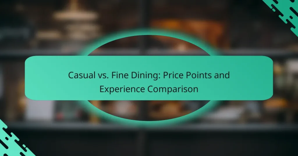Casual vs. Fine Dining: Price Points and Experience Comparison