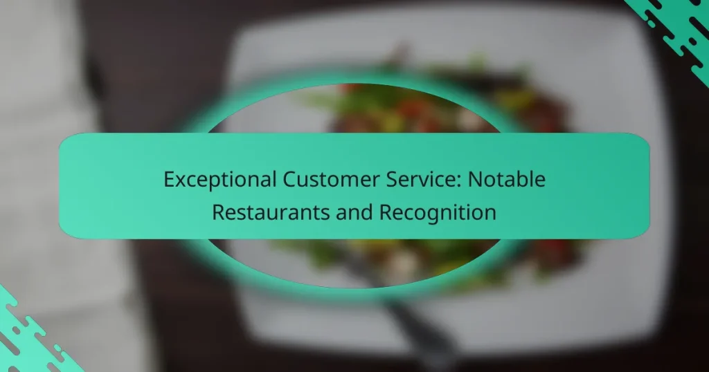 Exceptional Customer Service: Notable Restaurants and Recognition