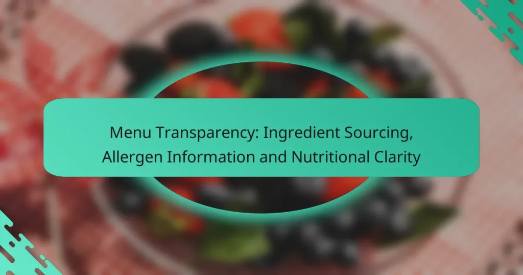 Menu Transparency: Ingredient Sourcing, Allergen Information and Nutritional Clarity