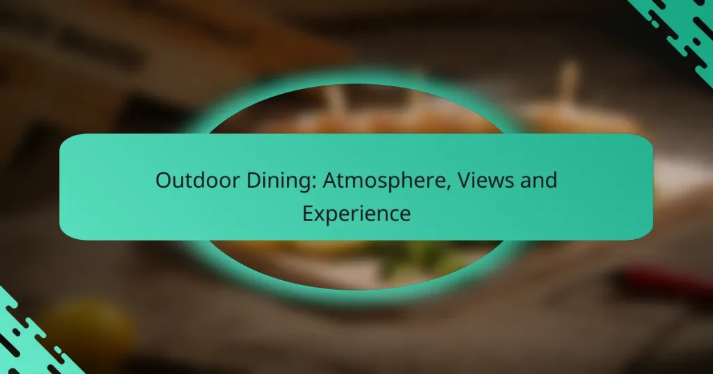 Outdoor Dining: Atmosphere, Views and Experience