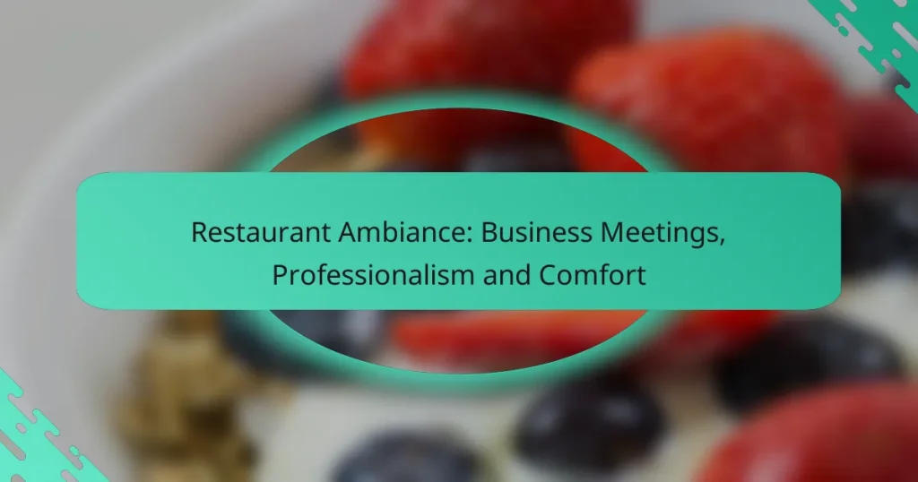Restaurant Ambiance: Business Meetings, Professionalism and Comfort