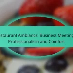 Restaurant Ambiance: Business Meetings, Professionalism and Comfort