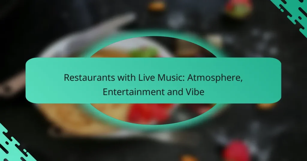 Restaurants with Live Music: Atmosphere, Entertainment and Vibe