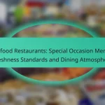 Seafood Restaurants: Special Occasion Menus, Freshness Standards and Dining Atmosphere