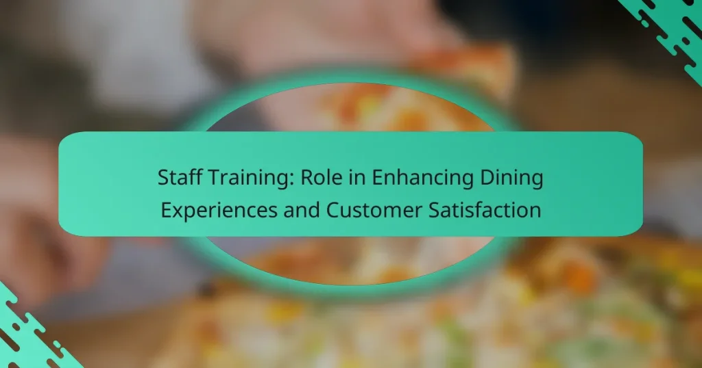 Staff Training: Role in Enhancing Dining Experiences and Customer Satisfaction