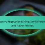Vegan vs Vegetarian Dining: Key Differences and Flavor Profiles