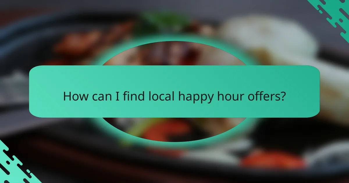 How can I find local happy hour offers?
