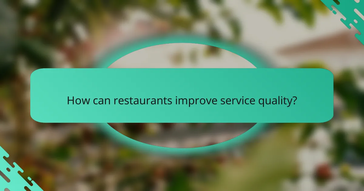 How can restaurants improve service quality?