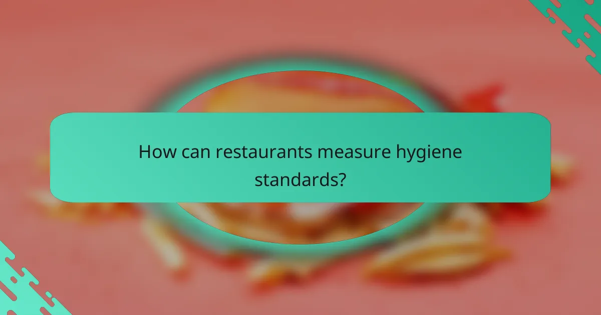 How can restaurants measure hygiene standards?
