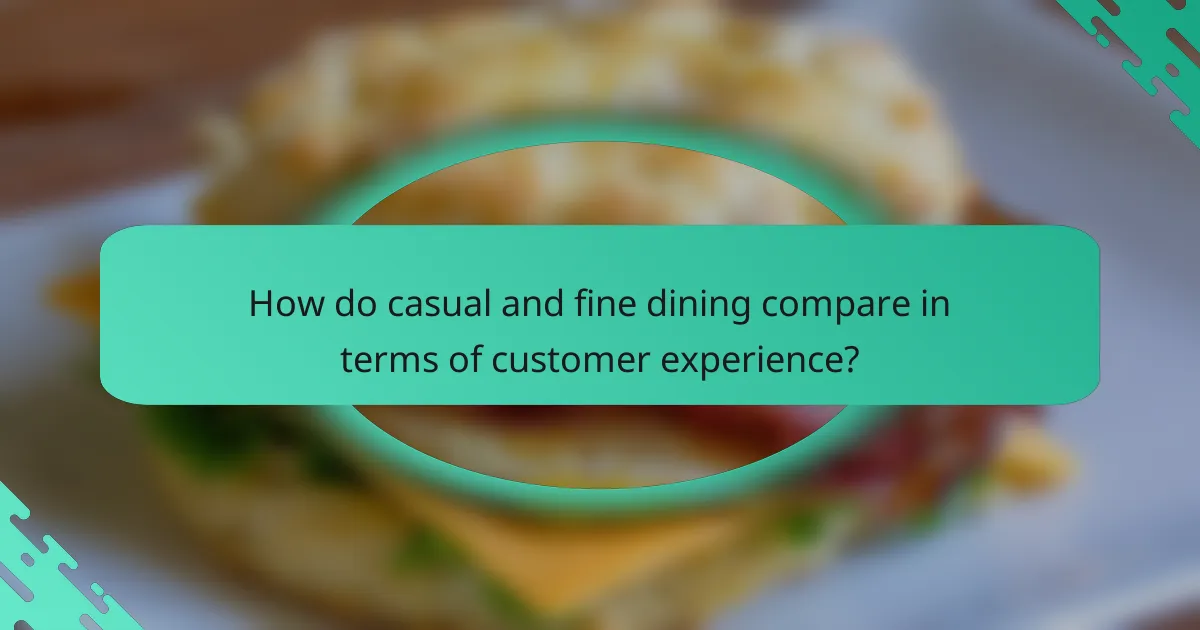 How do casual and fine dining compare in terms of customer experience?