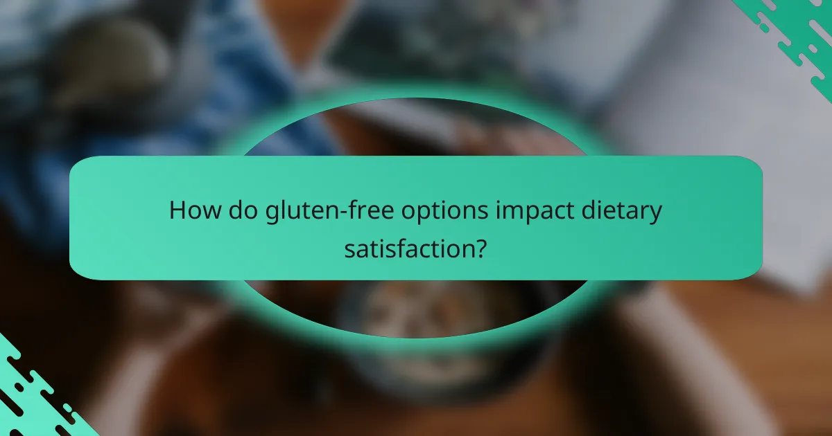 How do gluten-free options impact dietary satisfaction?