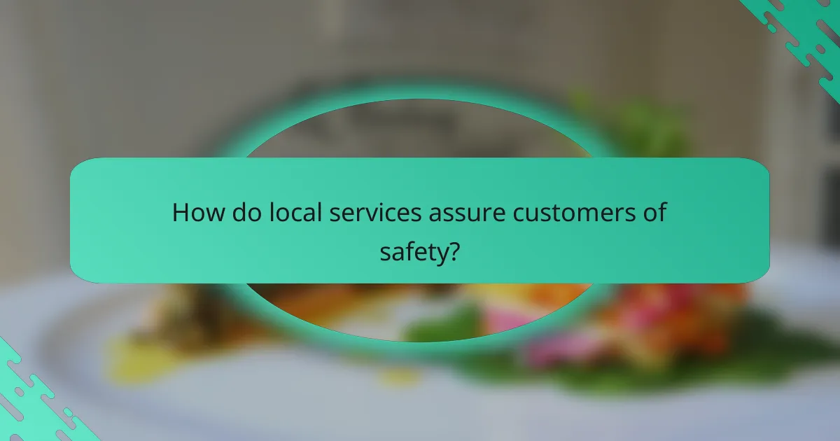 How do local services assure customers of safety?