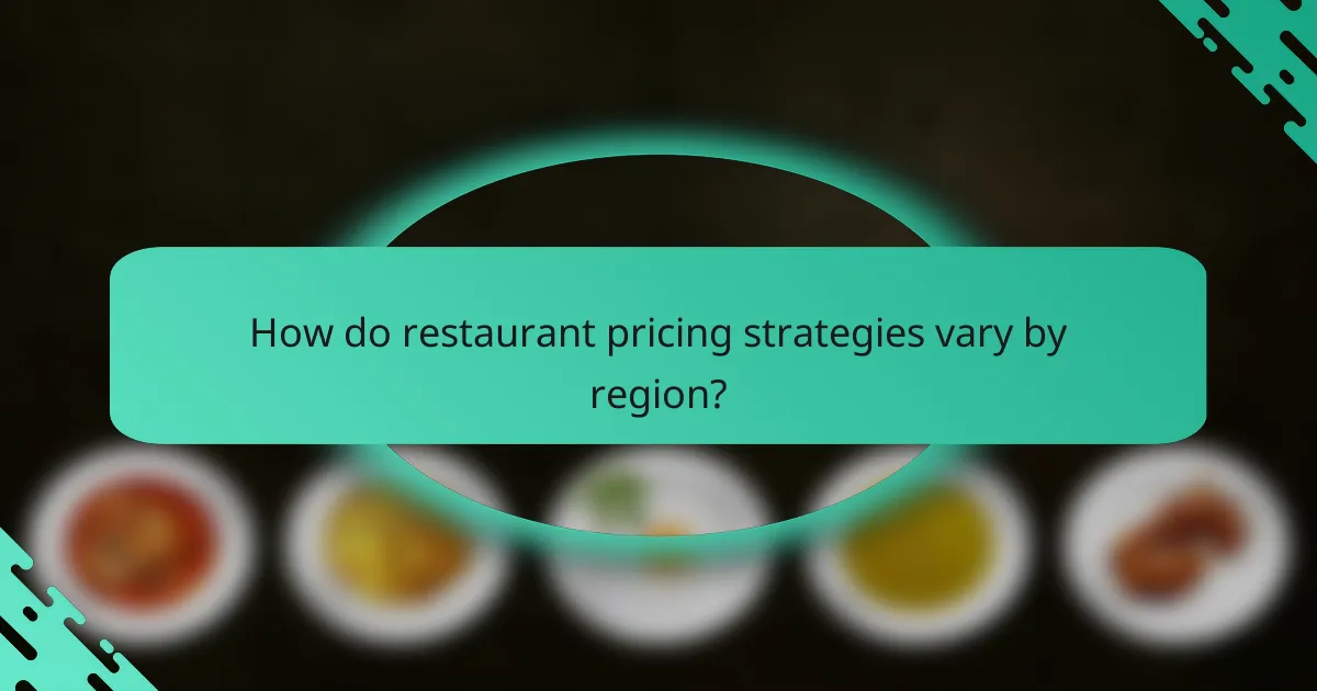 How do restaurant pricing strategies vary by region?