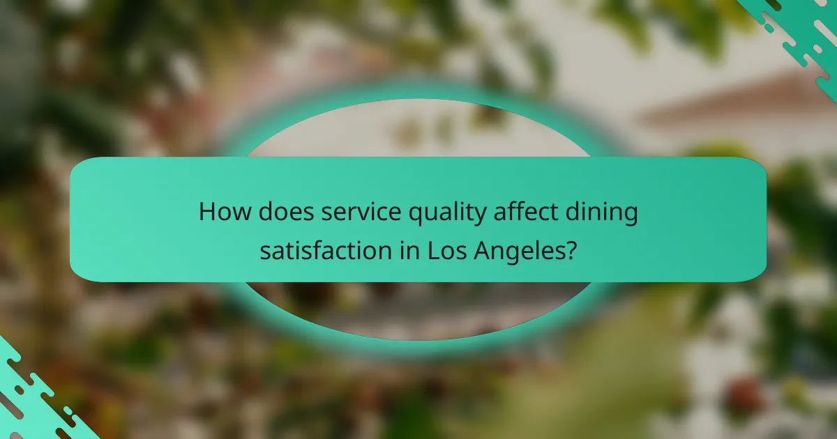 How does service quality affect dining satisfaction in Los Angeles?