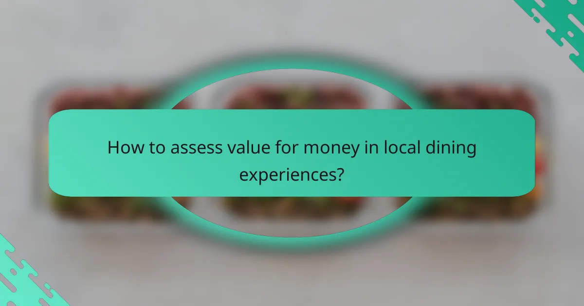 How to assess value for money in local dining experiences?