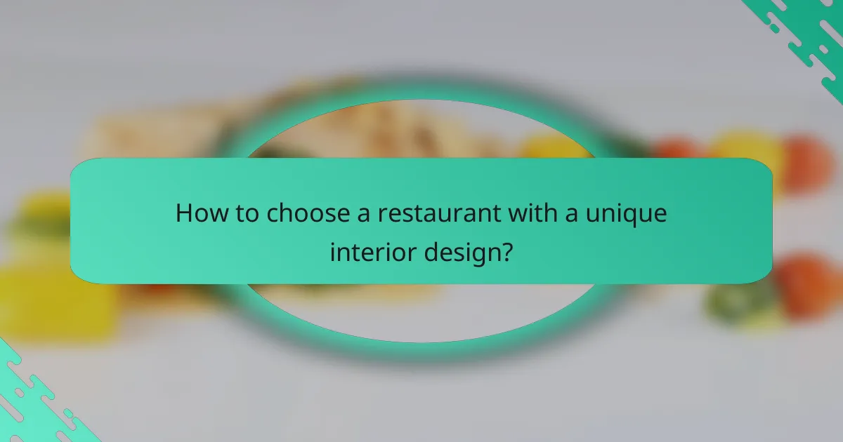 How to choose a restaurant with a unique interior design?