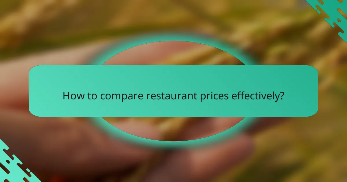 How to compare restaurant prices effectively?