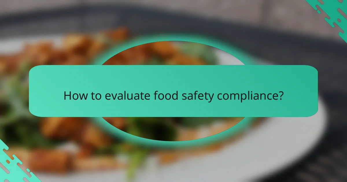 How to evaluate food safety compliance?