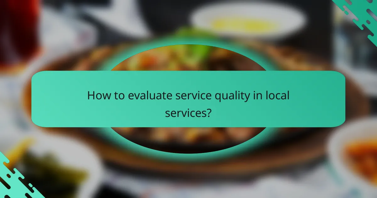 How to evaluate service quality in local services?