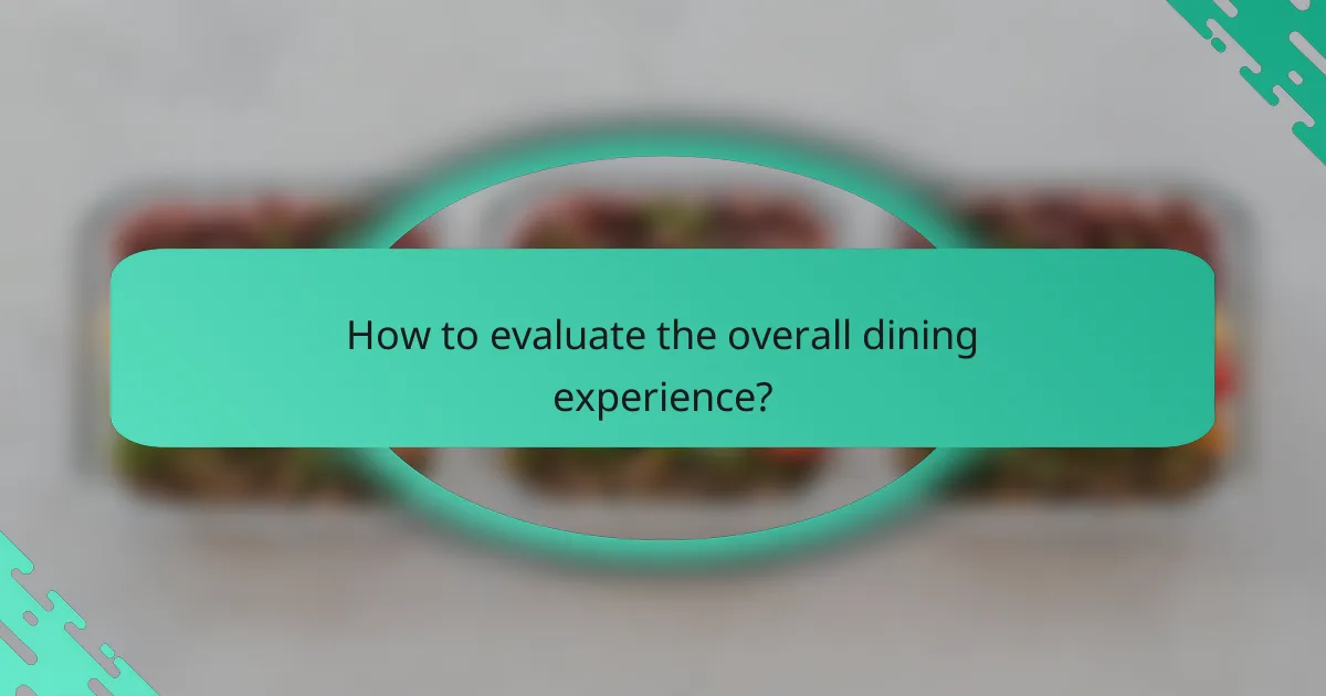 How to evaluate the overall dining experience?
