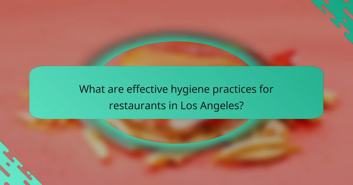 What are effective hygiene practices for restaurants in Los Angeles?
