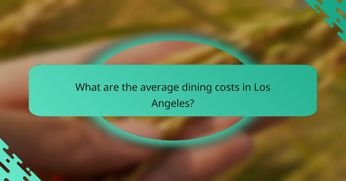 What are the average dining costs in Los Angeles?
