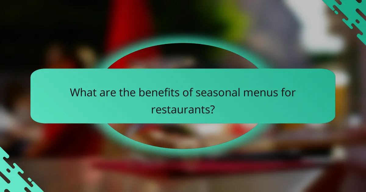 What are the benefits of seasonal menus for restaurants?
