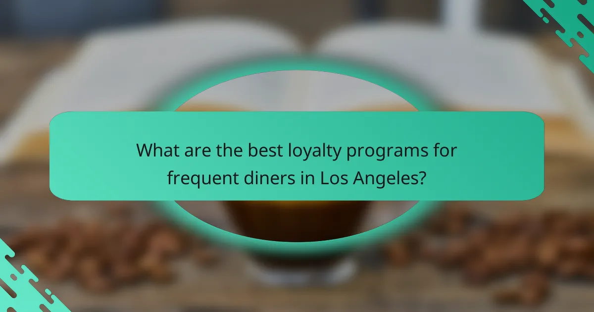 What are the best loyalty programs for frequent diners in Los Angeles?