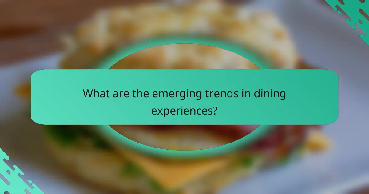 What are the emerging trends in dining experiences?