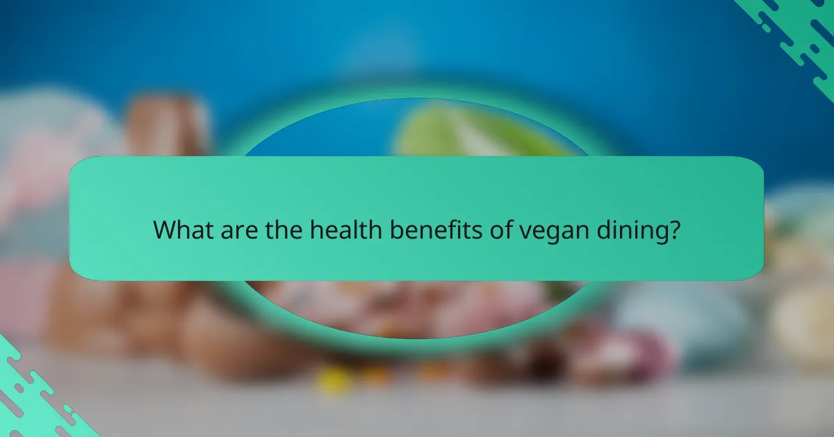 What are the health benefits of vegan dining?