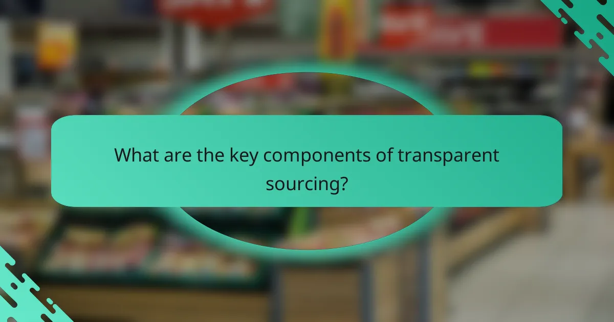 What are the key components of transparent sourcing?