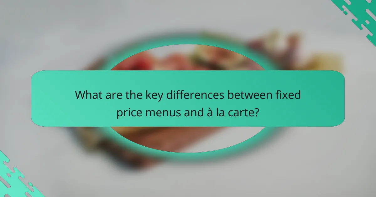 What are the key differences between fixed price menus and à la carte?