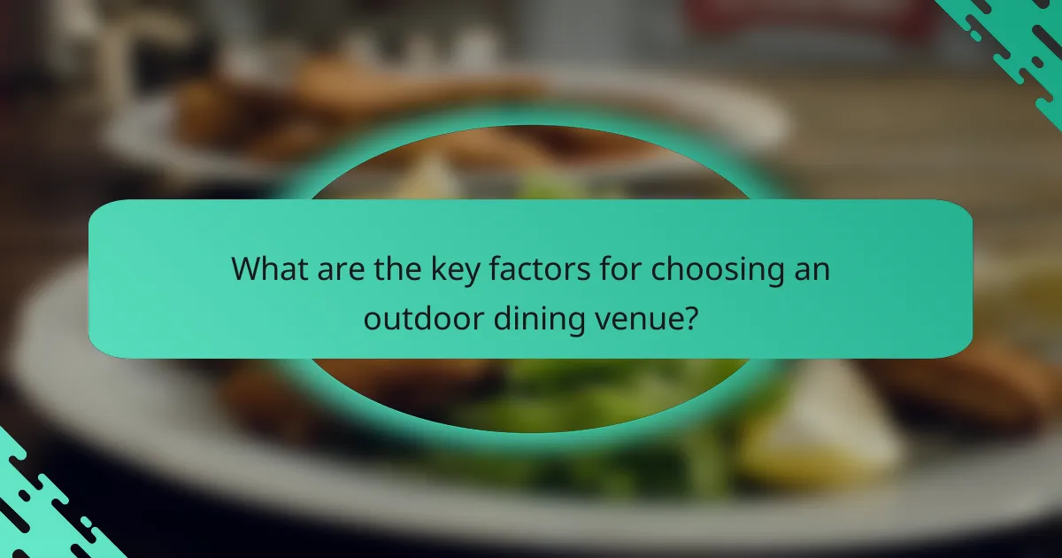 What are the key factors for choosing an outdoor dining venue?