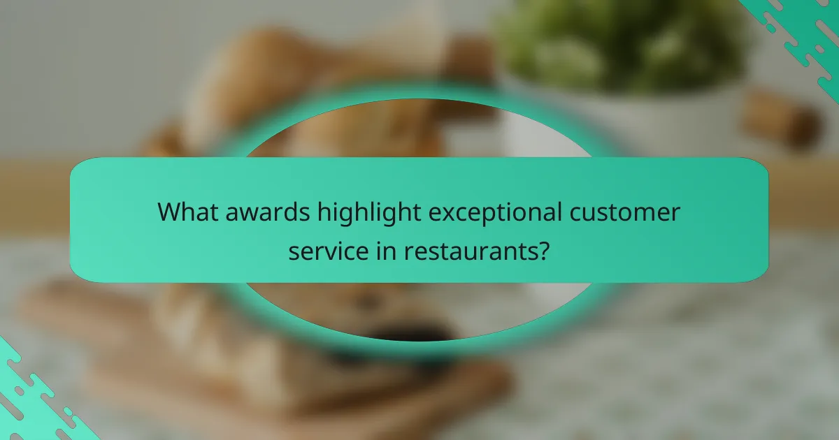 What awards highlight exceptional customer service in restaurants?