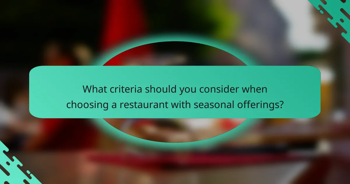What criteria should you consider when choosing a restaurant with seasonal offerings?