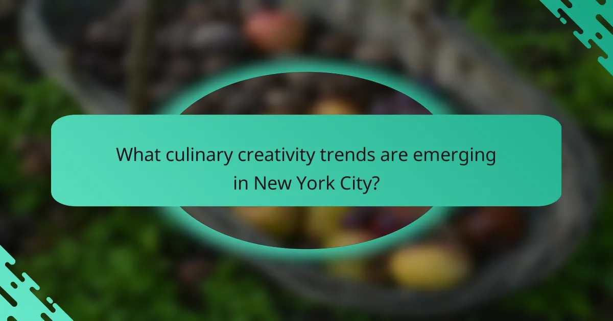 What culinary creativity trends are emerging in New York City?