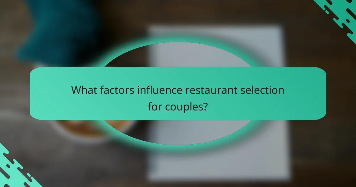 What factors influence restaurant selection for couples?