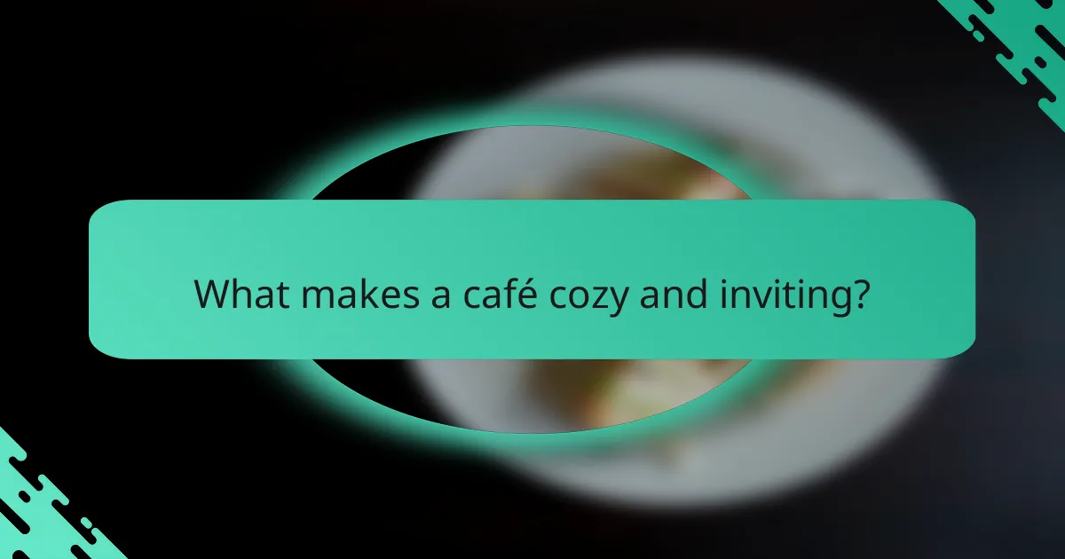 What makes a café cozy and inviting?