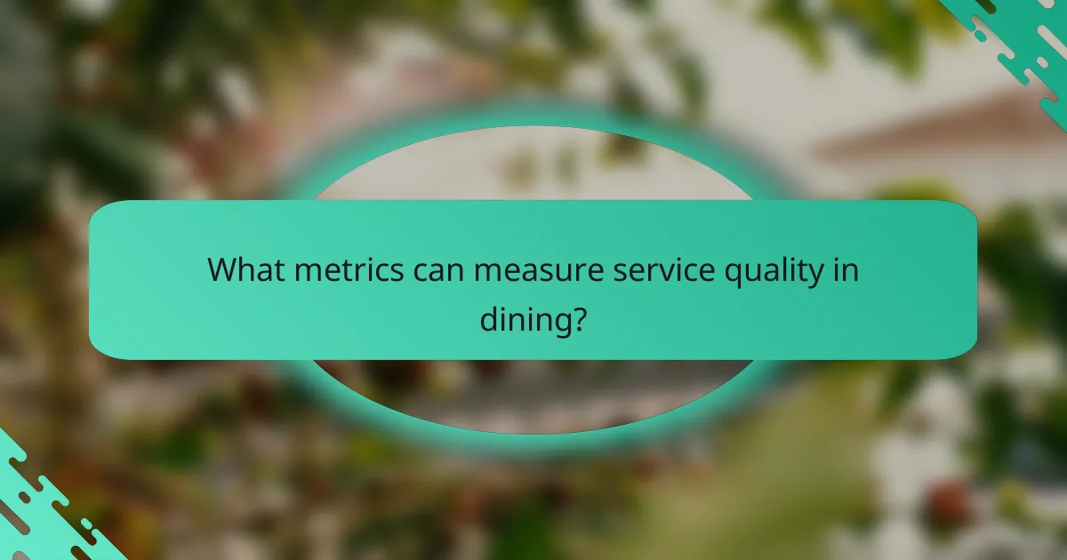 What metrics can measure service quality in dining?