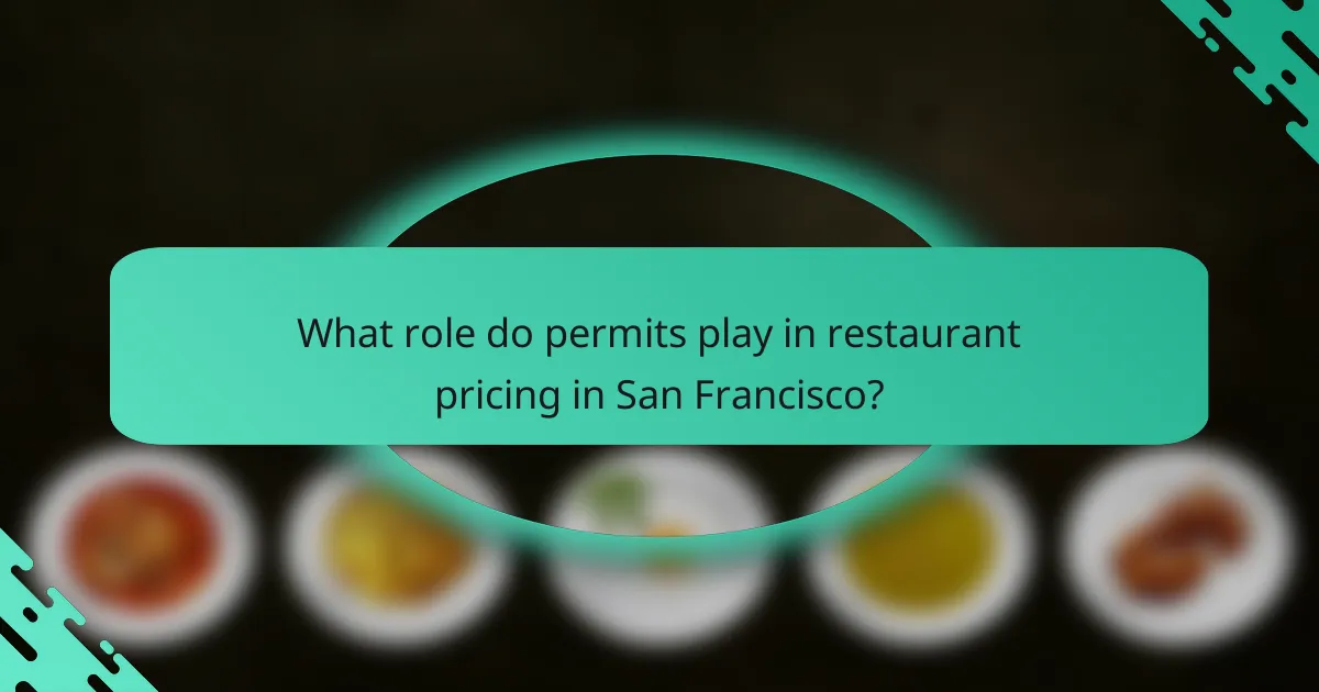 What role do permits play in restaurant pricing in San Francisco?