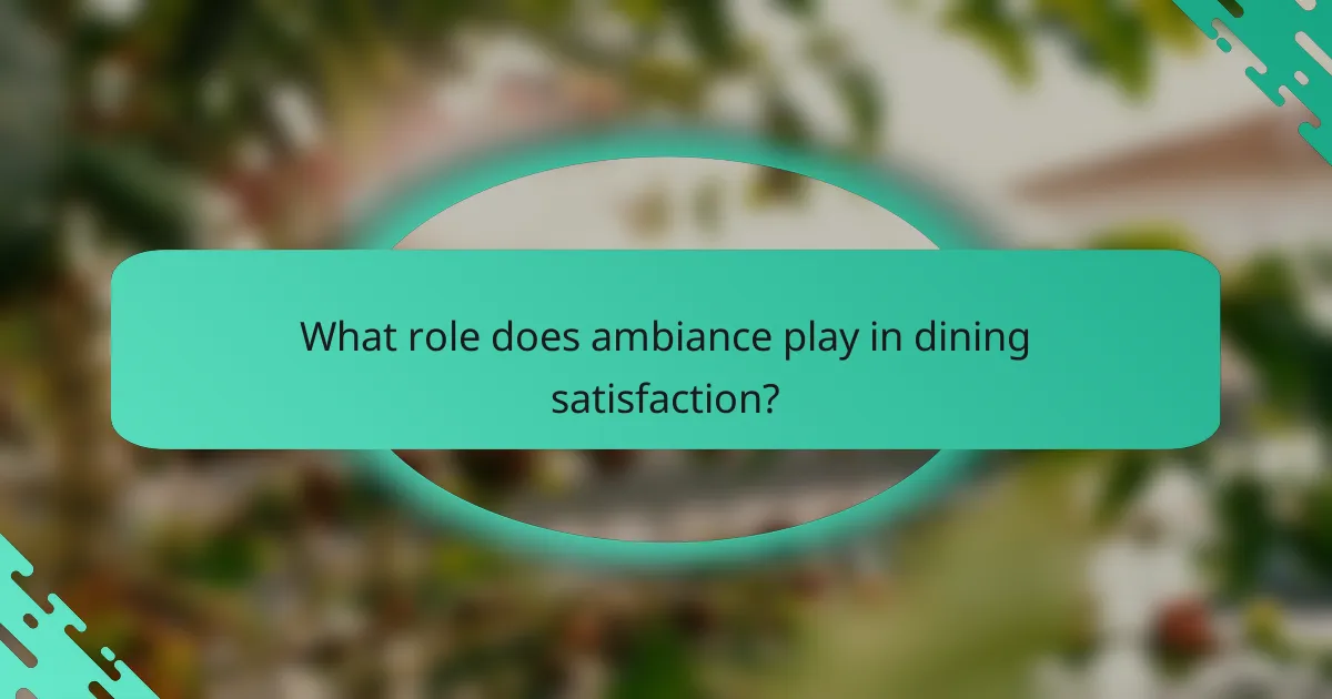 What role does ambiance play in dining satisfaction?
