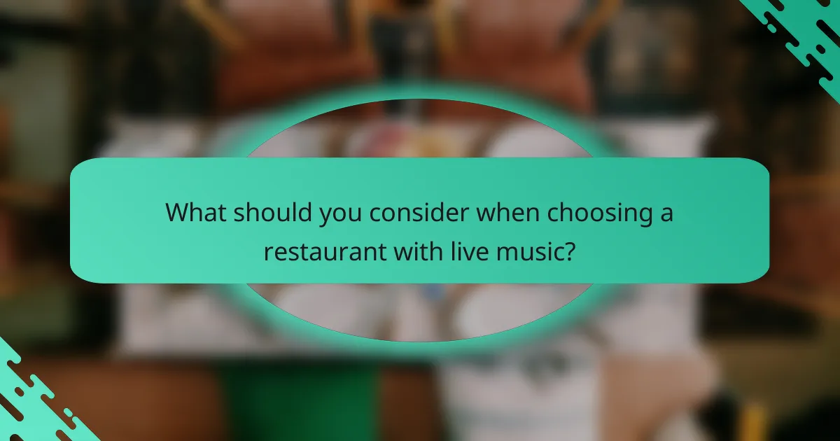 What should you consider when choosing a restaurant with live music?