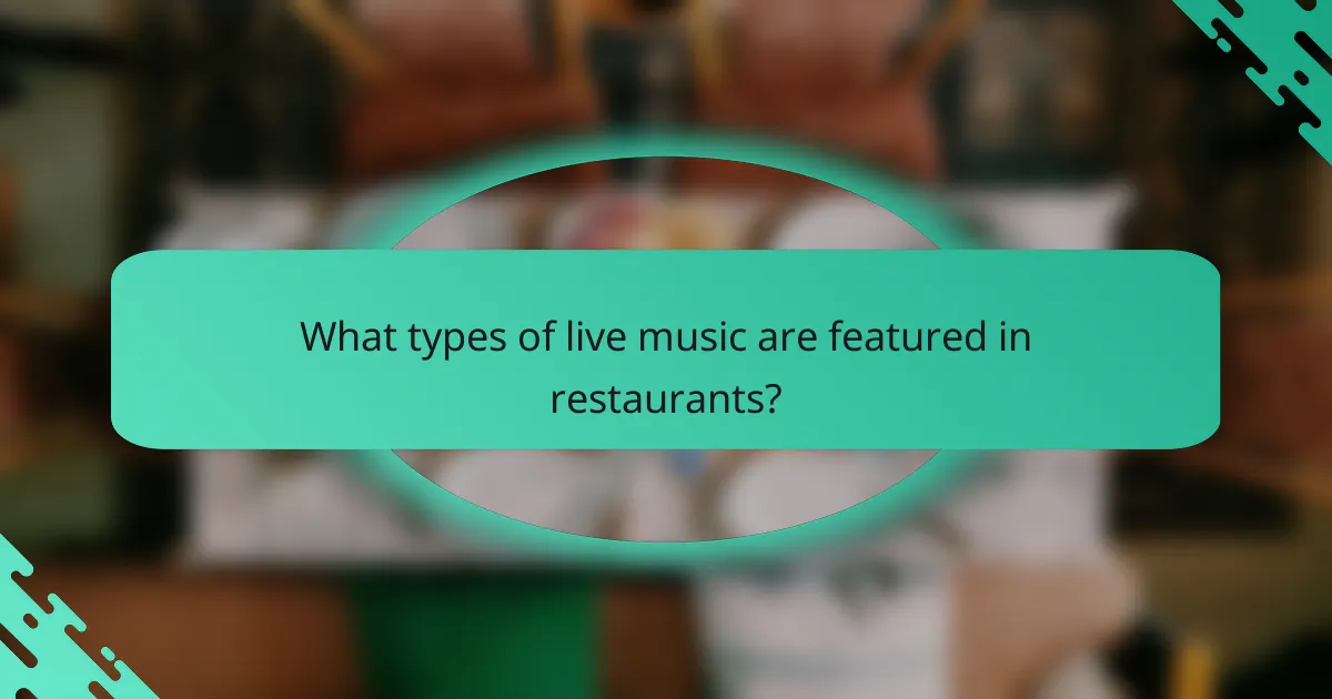 What types of live music are featured in restaurants?
